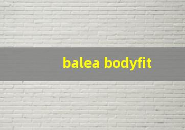 balea bodyfit